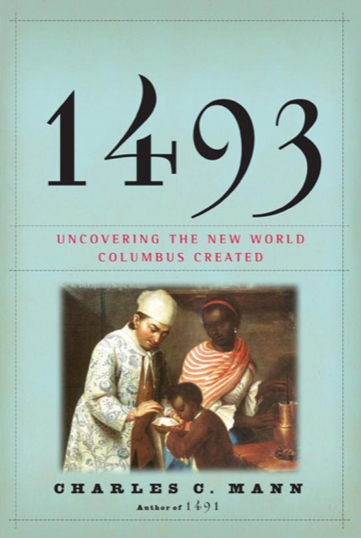Read 1493: Uncovering the New World Columbus Created online