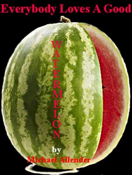Read Everybody Loves A Good Watermelon online