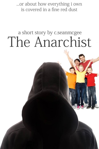Read The Anarchist (...Or About How Everything I Own Is Covered In A Fine Red Dust) online