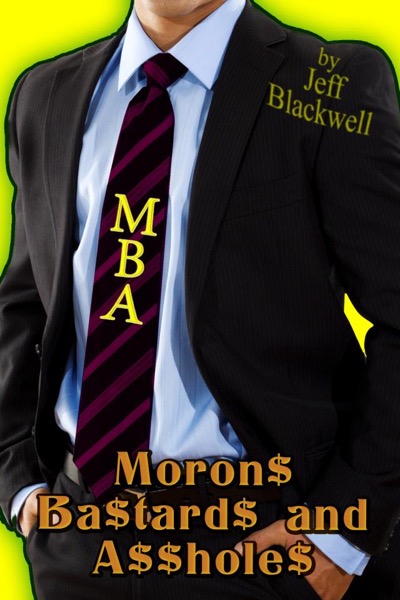 Read MBA  - Moron$ Ba$tard$ and A$$hole$ online