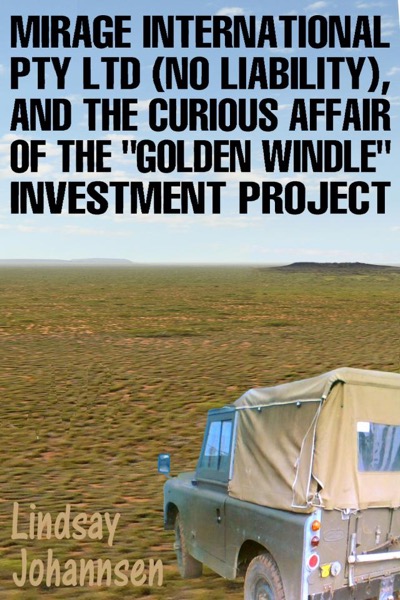 Read Mirage Resources International Pty Ltd (No Liability),  and the Curious Affair of  the Golden Windle Investment Project online