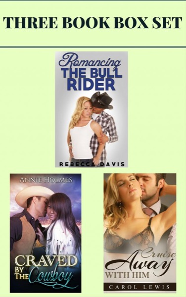 Read (3 Book Box Set) "Romancing The Bull Rider" & "Craved by The Cowboy" & "Cruise Away with Him" online