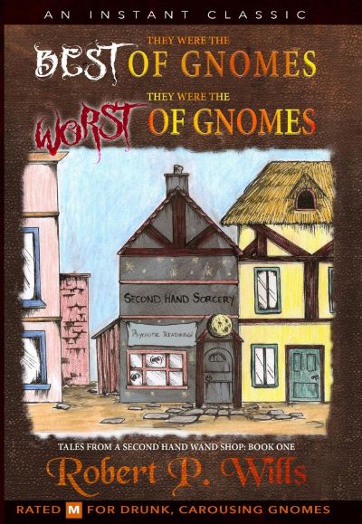 Read Tales From a Second Hand Wand Shop- Book 1: They Were the Best of Gnomes. They Were the Worst of Gnomes. online