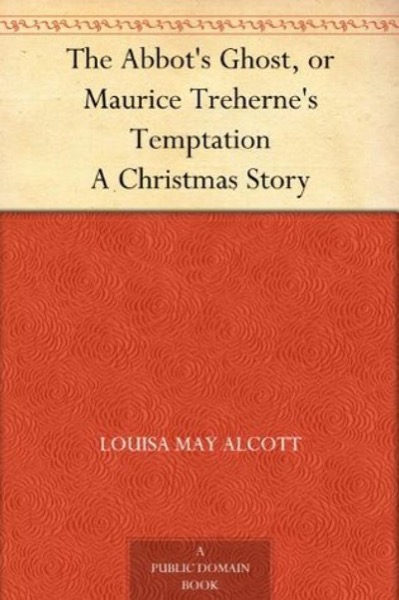 Read The Abbot's Ghost, or Maurice Treherne's Temptation: A Christmas Story online