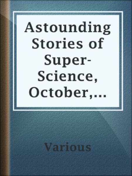 Read Astounding Stories of Super-Science, October, 1930 online