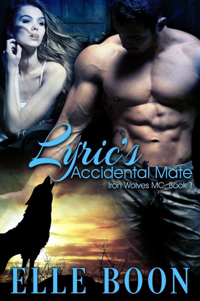 Read Lyric’s Accidental Mate, Iron Wolves MC Book 1 online