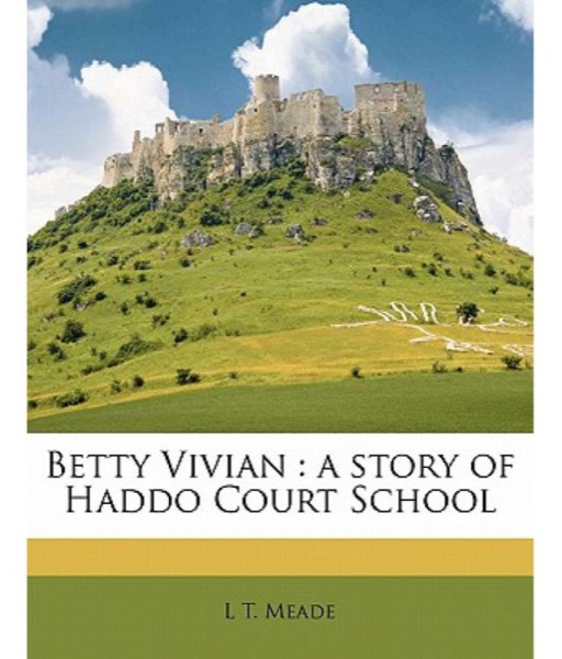 Read Betty Vivian: A Story of Haddo Court School online