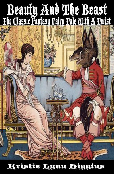 Read Beauty And The Beast: The Classic Fantasy Fairy Tale With A Twist online