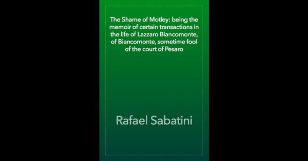 Read The Shame of Motley: being the memoir of certain transactions in the life of Lazzaro Biancomonte, of Biancomonte, sometime fool of the court of Pesaro online