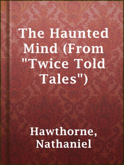 Read The Haunted Mind (From Twice Told Tales) online