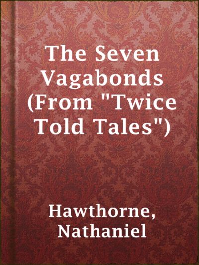 Read The Seven Vagabonds (From Twice Told Tales) online