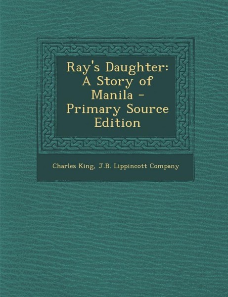 Read Ray's Daughter: A Story of Manila online