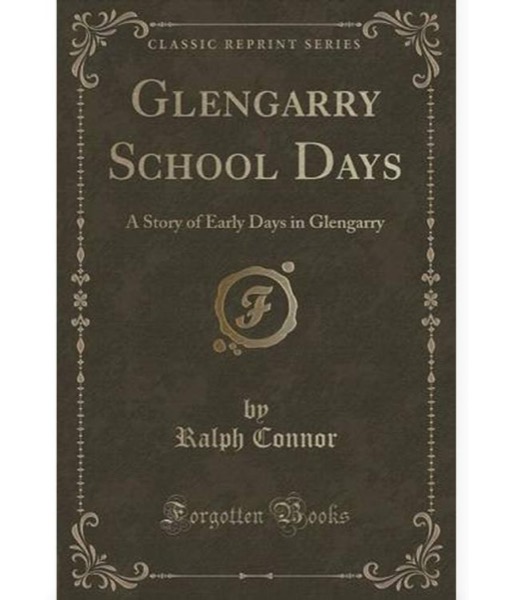 Read Glengarry School Days: A Story of Early Days in Glengarry online
