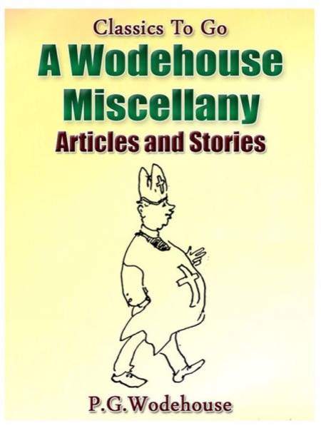 Read A Wodehouse Miscellany: Articles & Stories online