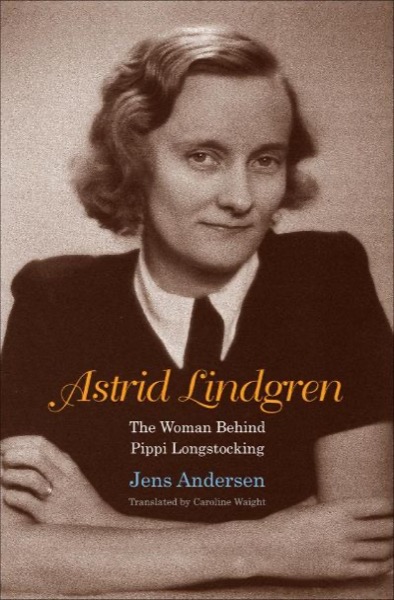 Read Astrid Lindgren: The Woman Behind Pippi Longstocking online