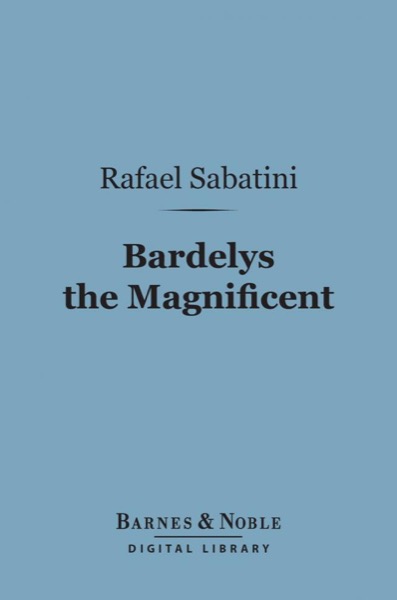 Read Bardelys the Magnificent (Barnes & Noble Digital Library) online