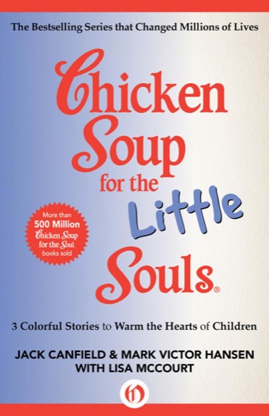 Read Chicken Soup for the Little Souls: 3 Colorful Stories to Warm the Hearts of Children online