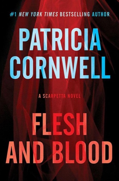 Read Flesh and Blood: A Scarpetta Novel (Scarpetta Novels Book 22) online