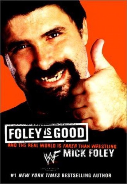 Read Foley Is Good: And the Real World Is Faker Than Wrestling online