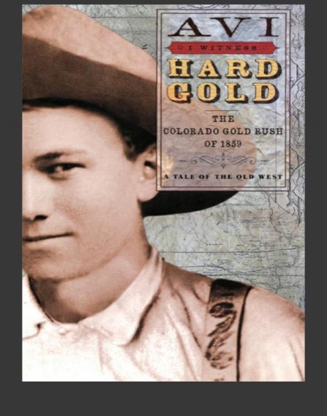 Read Hard Gold: The Colorado Gold Rush of 1859: A Tale of the Old West online