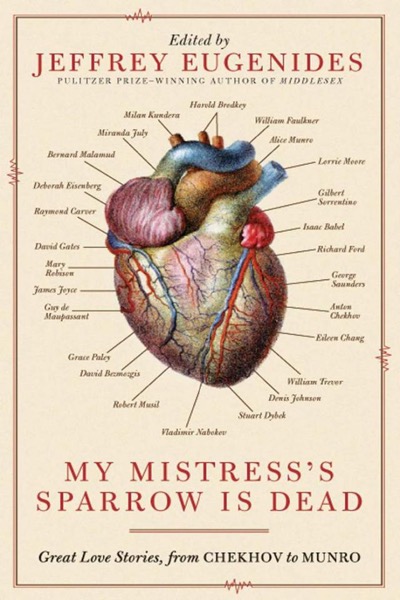 Read My Mistress's Sparrow Is Dead: Great Love Stories, From Chekhov to Munro online
