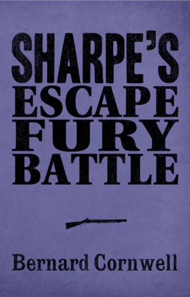Read Sharpe 3-Book Collection 4: Sharpe's Escape, Sharpe's Fury, Sharpe's Battle online