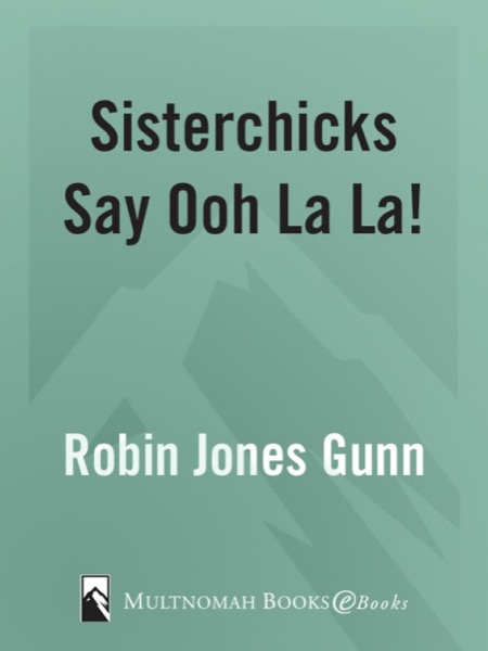 Read Sisterchicks Say Ooh La La! online