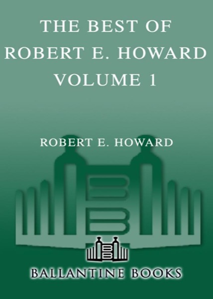 Read The Best of Robert E. Howard Volume 1 The Best of Robert E. Howard Volume 1 online