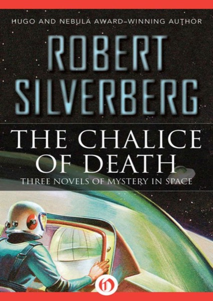 Read The Chalice of Death: Three Novels of Mystery in Space online