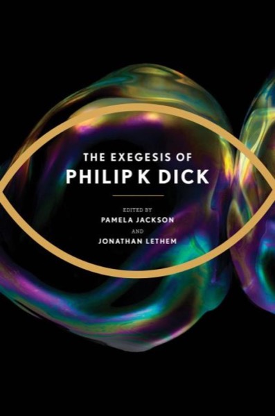 Read The Exegesis of Philip K. Dick online