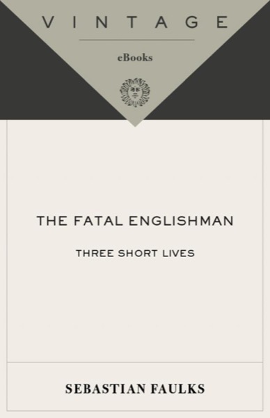 Read The Fatal Englishman: Three Short Lives online