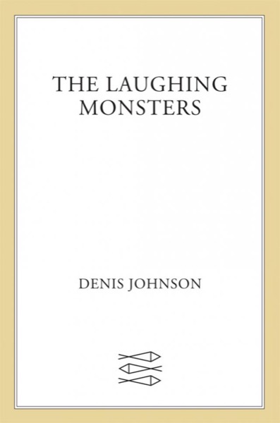 Read The Laughing Monsters: A Novel online