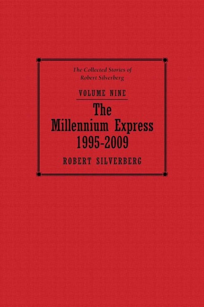 Read The Millennium Express: The Collected Stories of Robert Silverberg, Volume Nine online