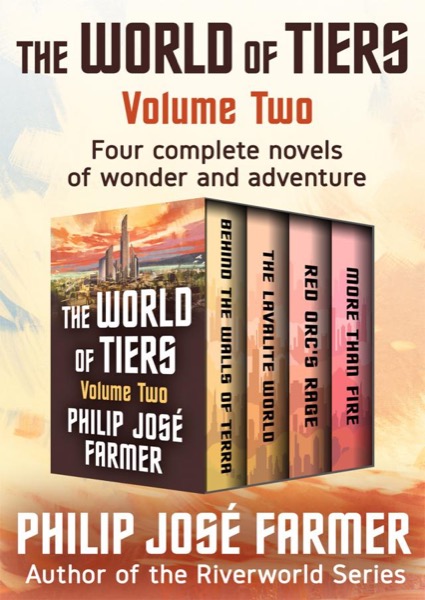 Read The World of Tiers Volume Two: Behind the Walls of Terra, the Lavalite World, Red Orc's Rage, and More Than Fire online