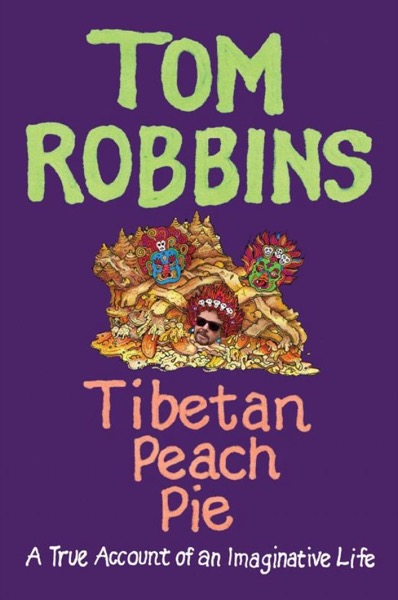 Read Tibetan Peach Pie: A True Account of an Imaginative Life online
