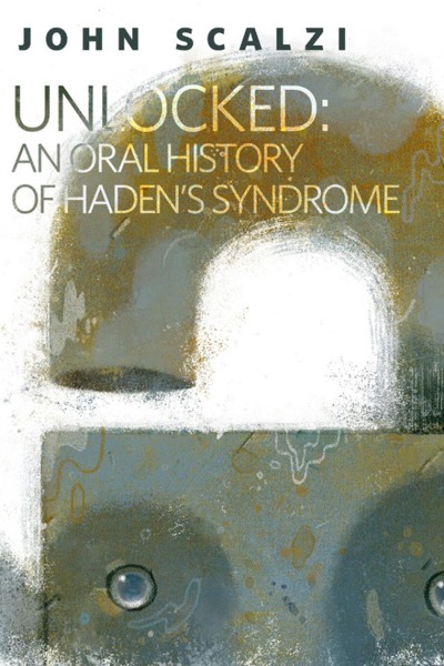 Read Unlocked: An Oral History of Haden's Syndrome online